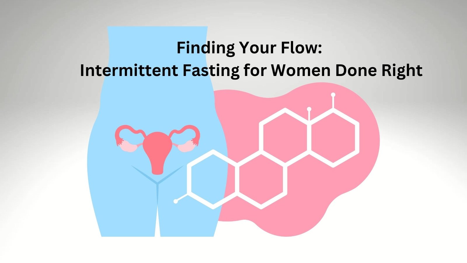 Intermittent Fasting for Women Done Right