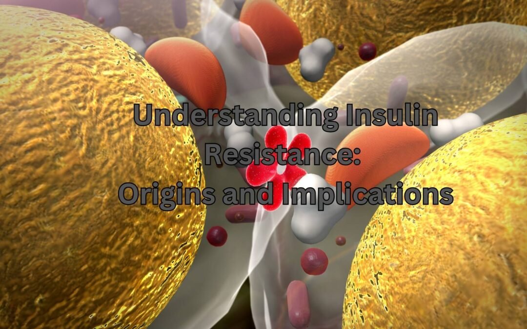 Understanding Insulin Resistance: Origins and Implications